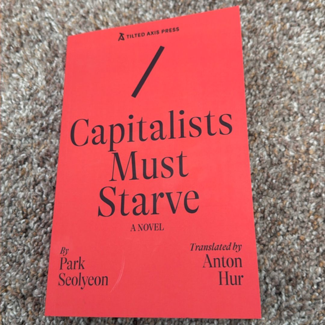 Capitalists Must Starve : a Novel
