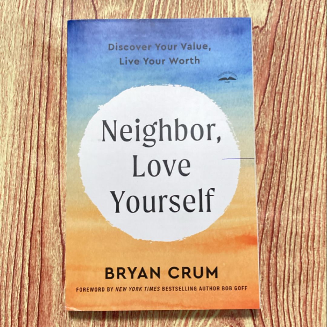 Neighbor, Love Yourself