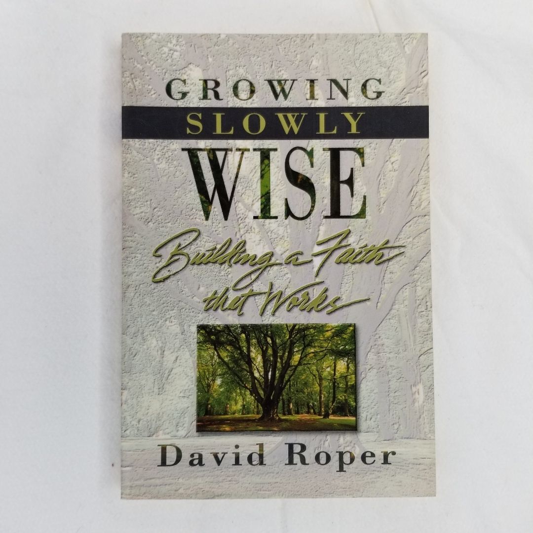 Growing Slowly Wise by David Roper