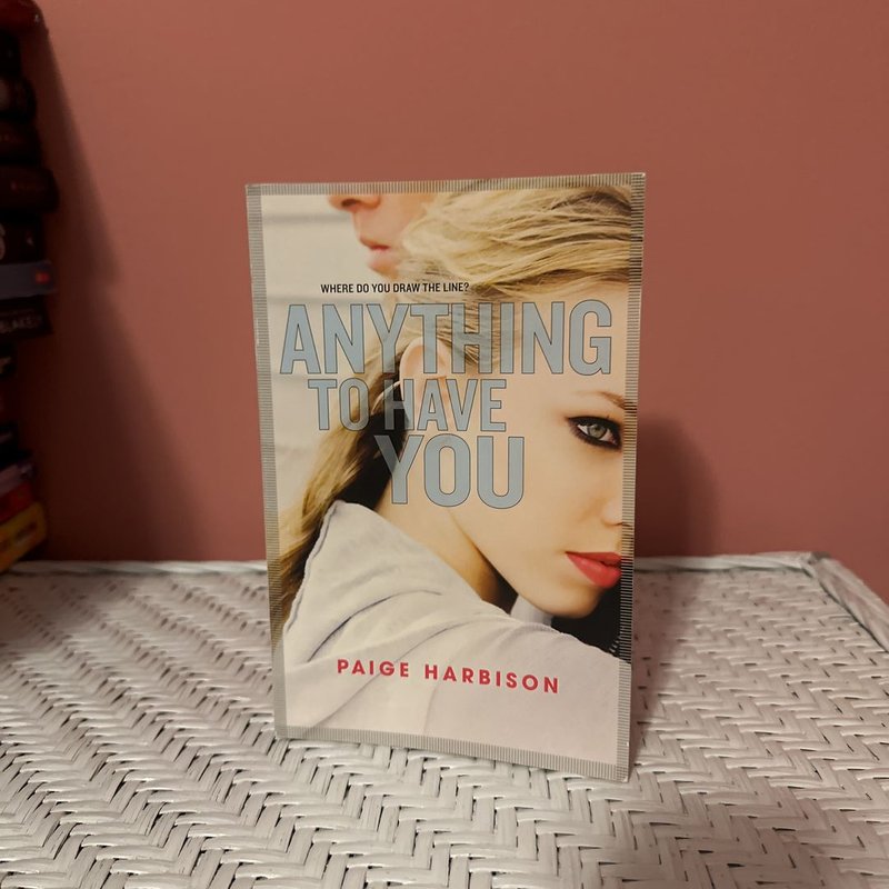 Anything to Have You