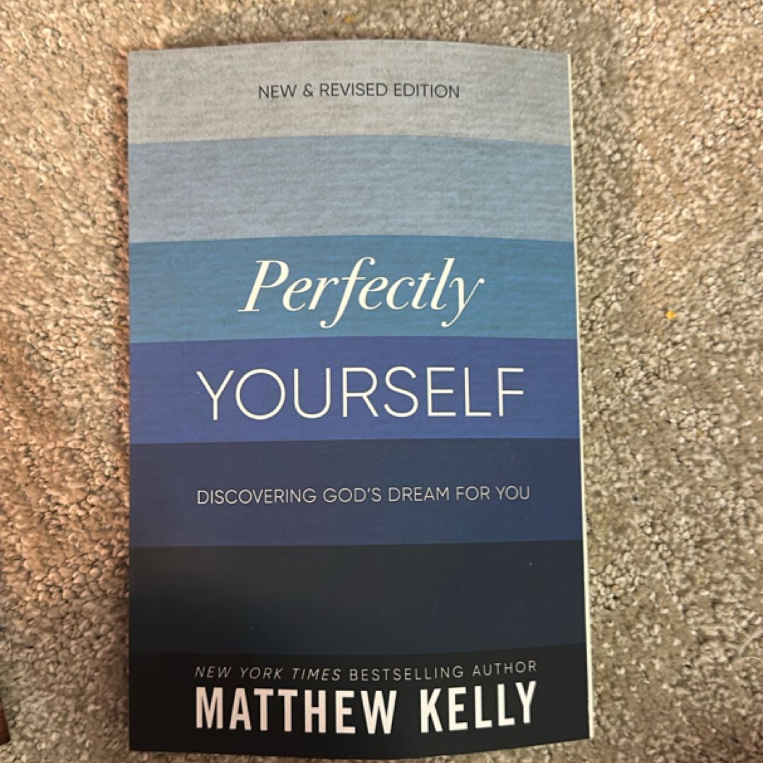 Perfectly Yourself:  Discovering God‘s dream for you