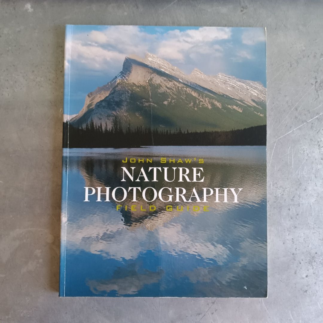 John Shaw's Nature Photography Field Guide