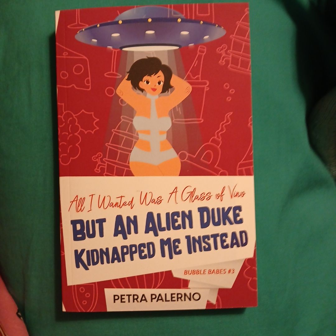 All I Wanted Was a Glass of Vino but an Alien Duke Kidnapped Me Instead