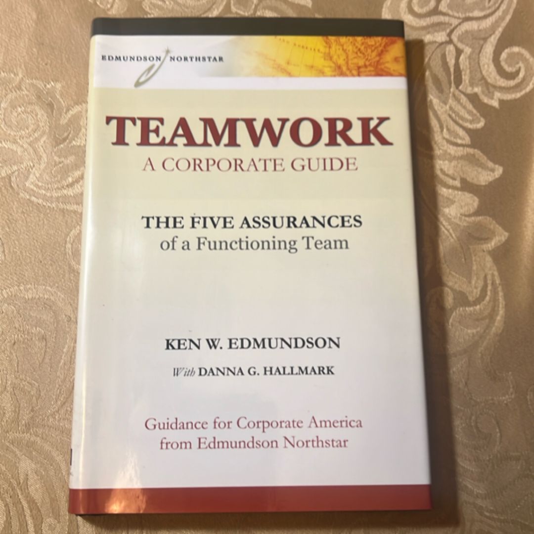 TEAMWORK A Corporate Guide: The Five Assurances of a Functioning Team