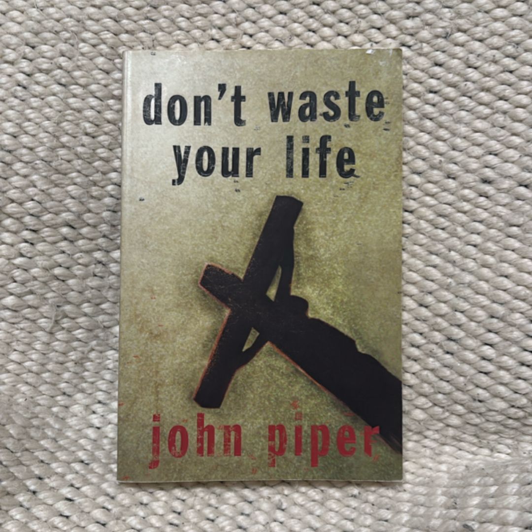 Don't Waste Your Life