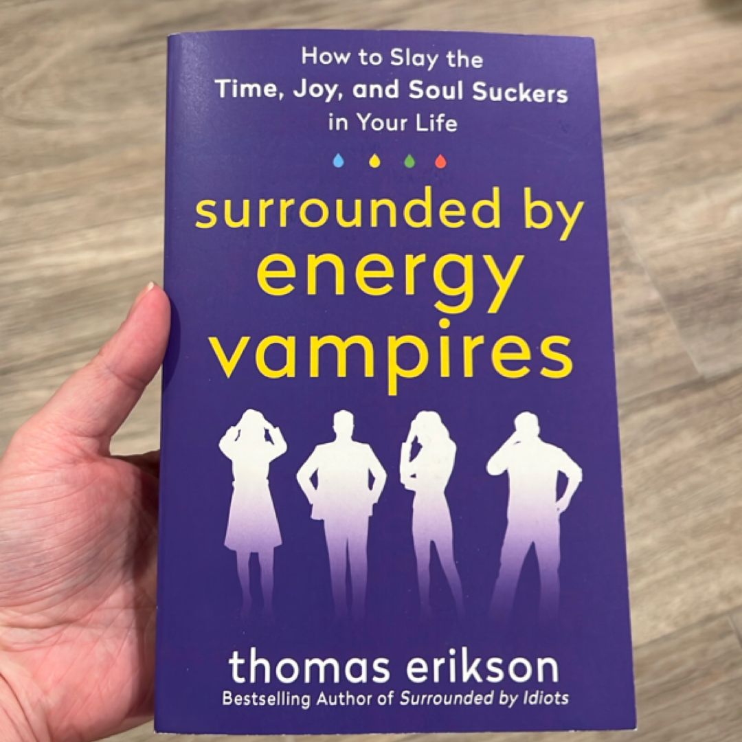 Surrounded by Energy Vampires