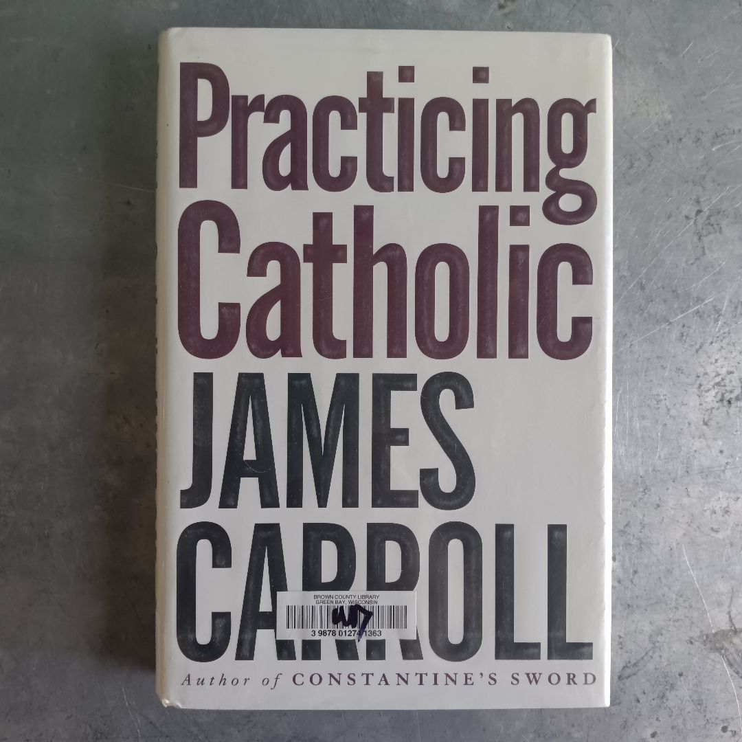 Practicing Catholic by James Carroll, Hardcover | Pangobooks
