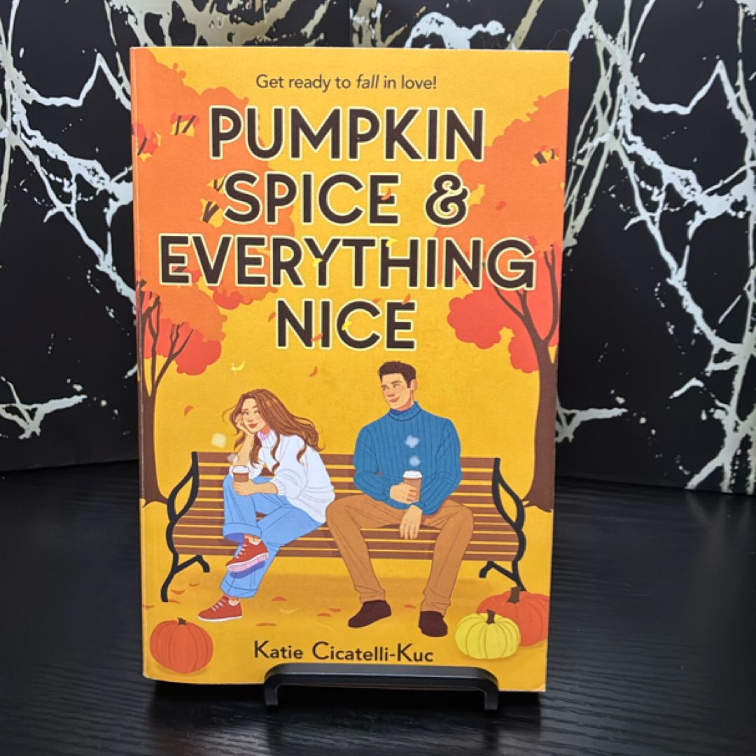 Pumpkin Spice and Everything Nice