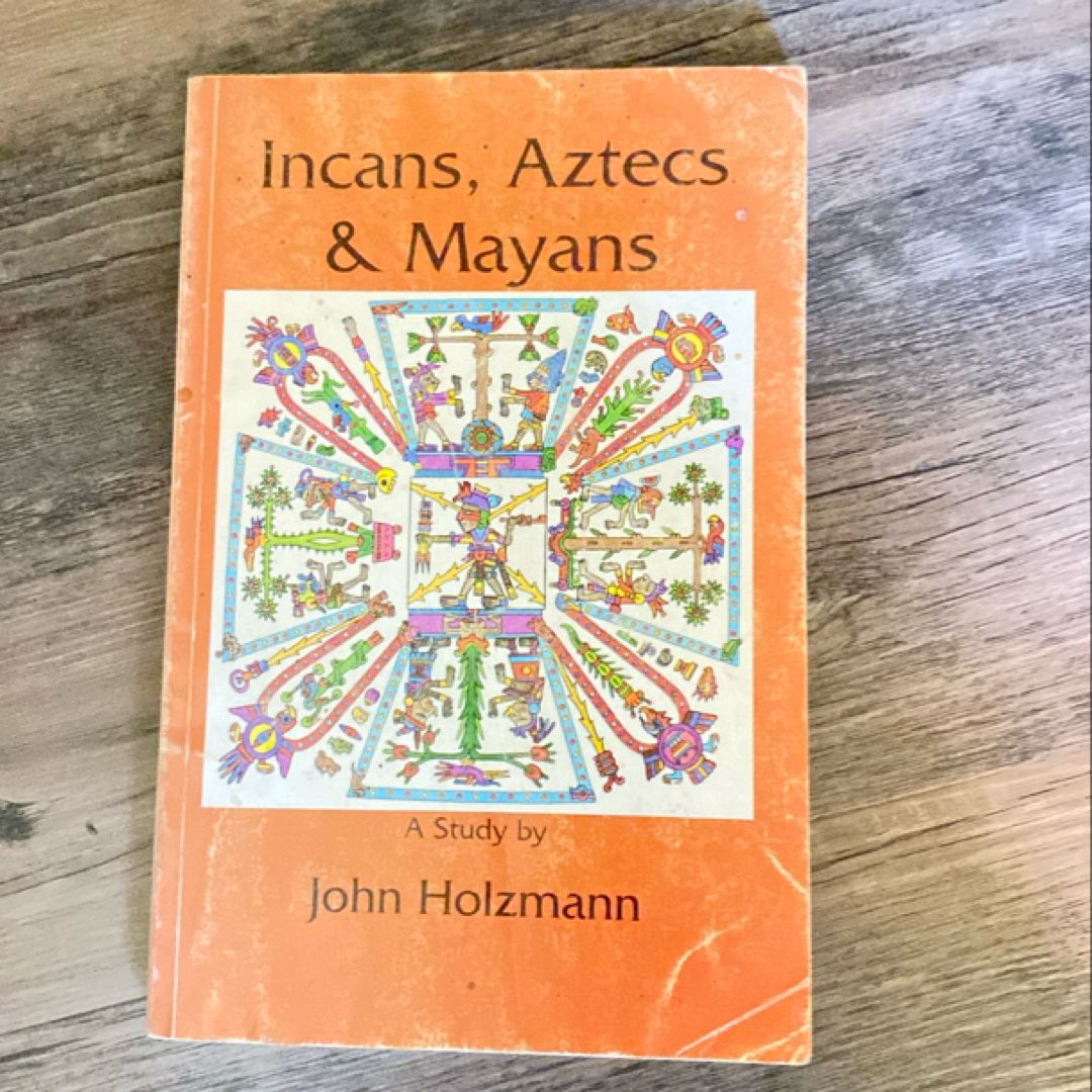 Incans￼, Aztecs and Mayans