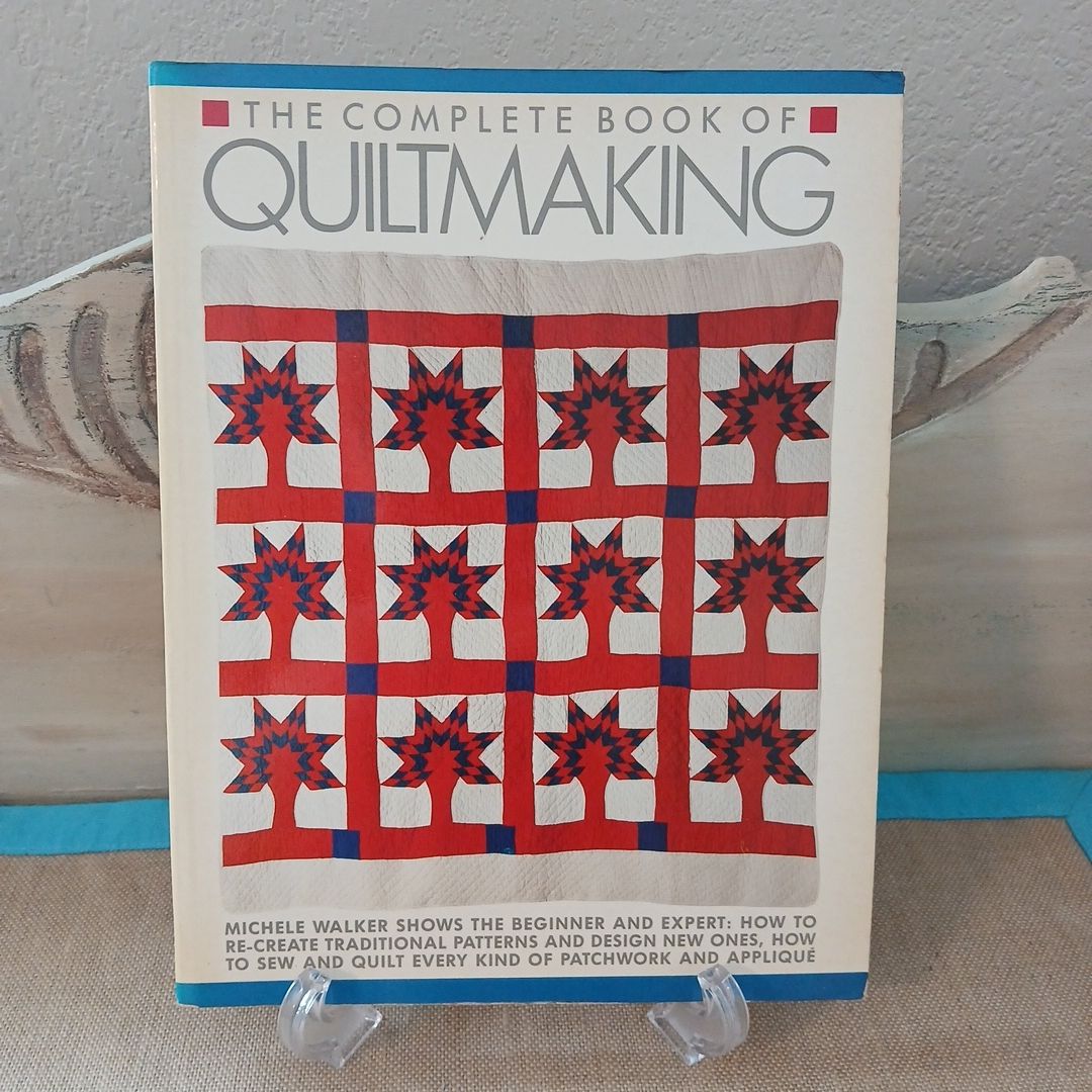 The Complete Guide to Quiltmaking