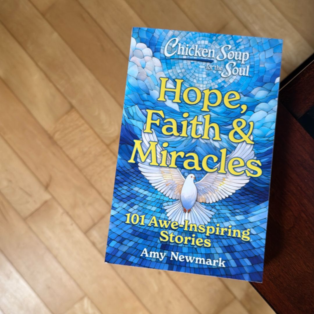 Chicken Soup for the Soul: Hope, Faith and Miracles