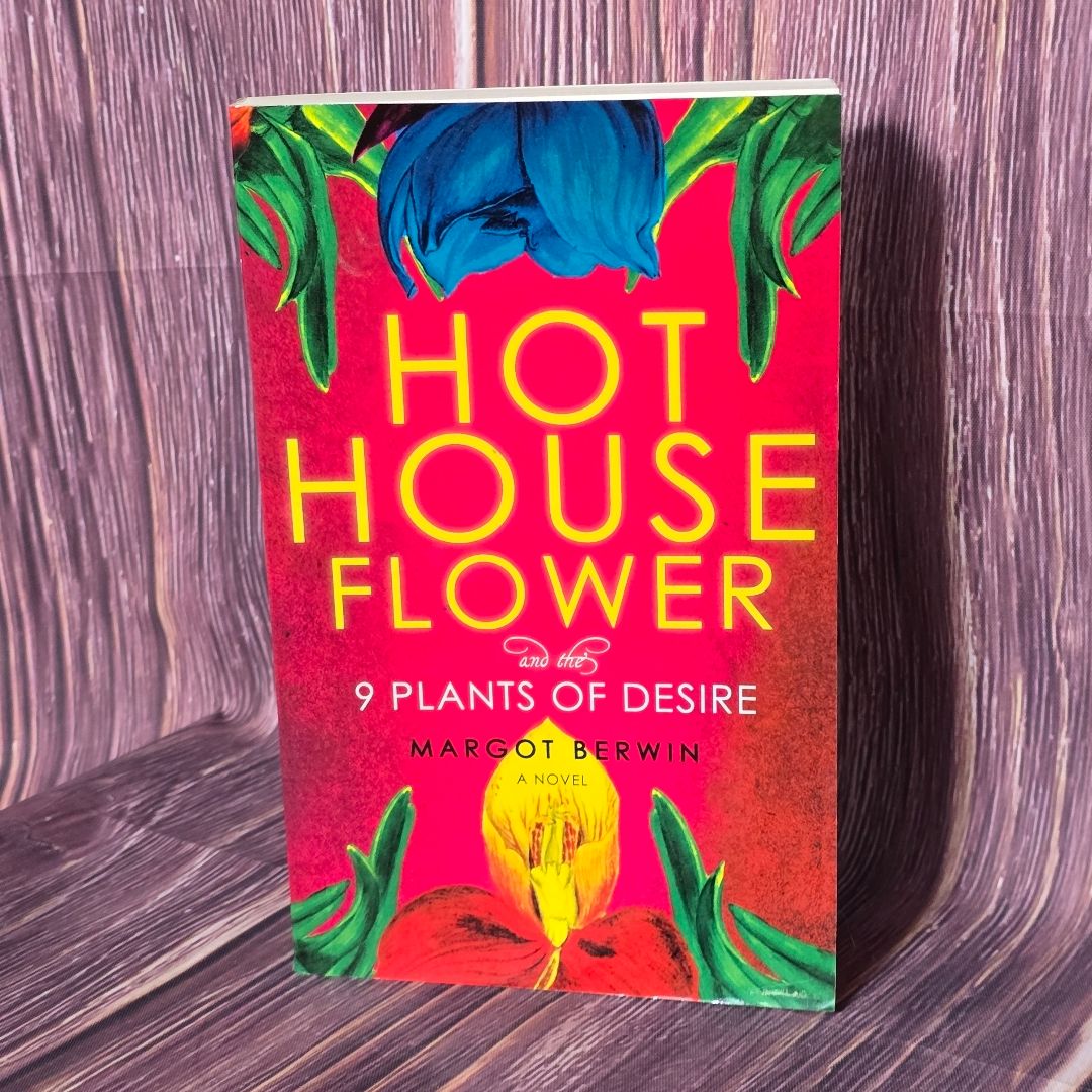 Hothouse Flower and the Nine Plants of Desire