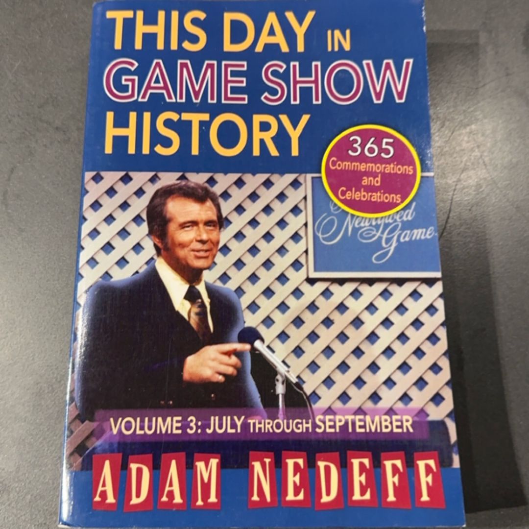 This Day in Game Show History- 365 Commemorations and Celebrations, Vol. 3