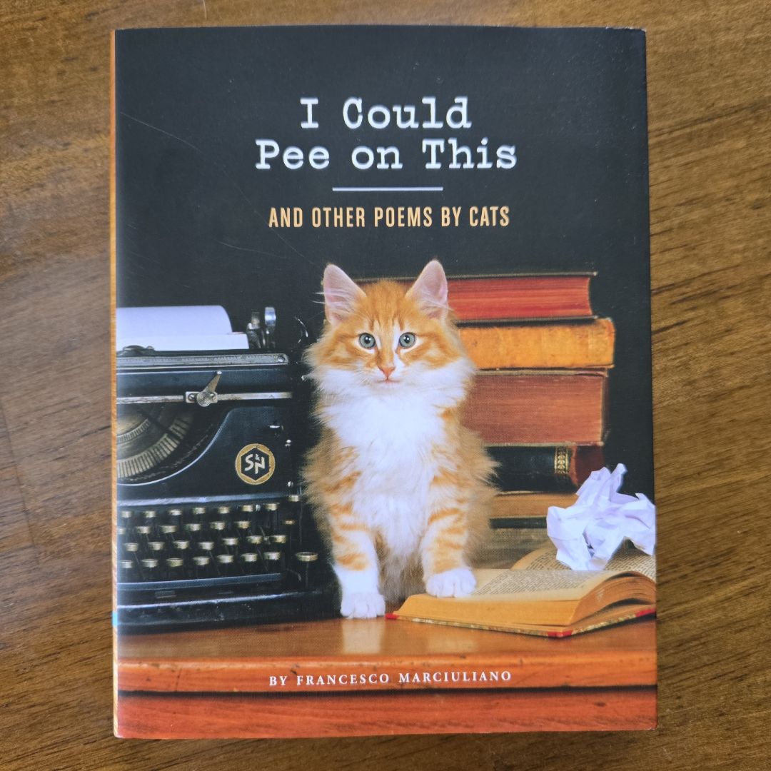 I Could Pee on This: and Other Poems by Cats (Gifts for Cat Lovers, Funny Cat Books for Cat Lovers)