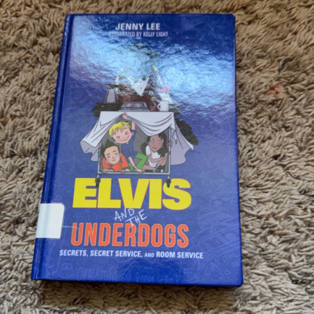 Elvis and the Underdogs: Secrets, Secret Service, and Room Service