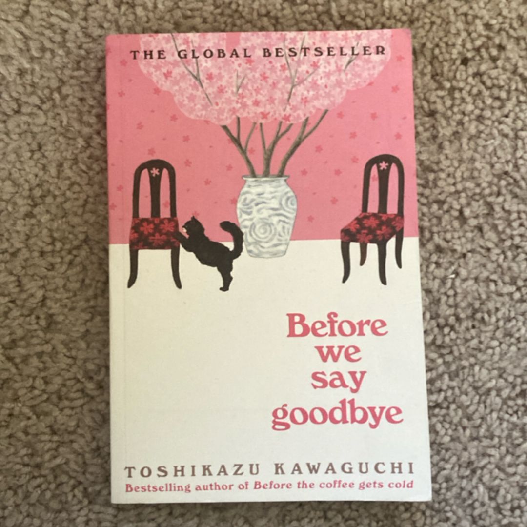 BEFORE WE SAY GOODBYE.