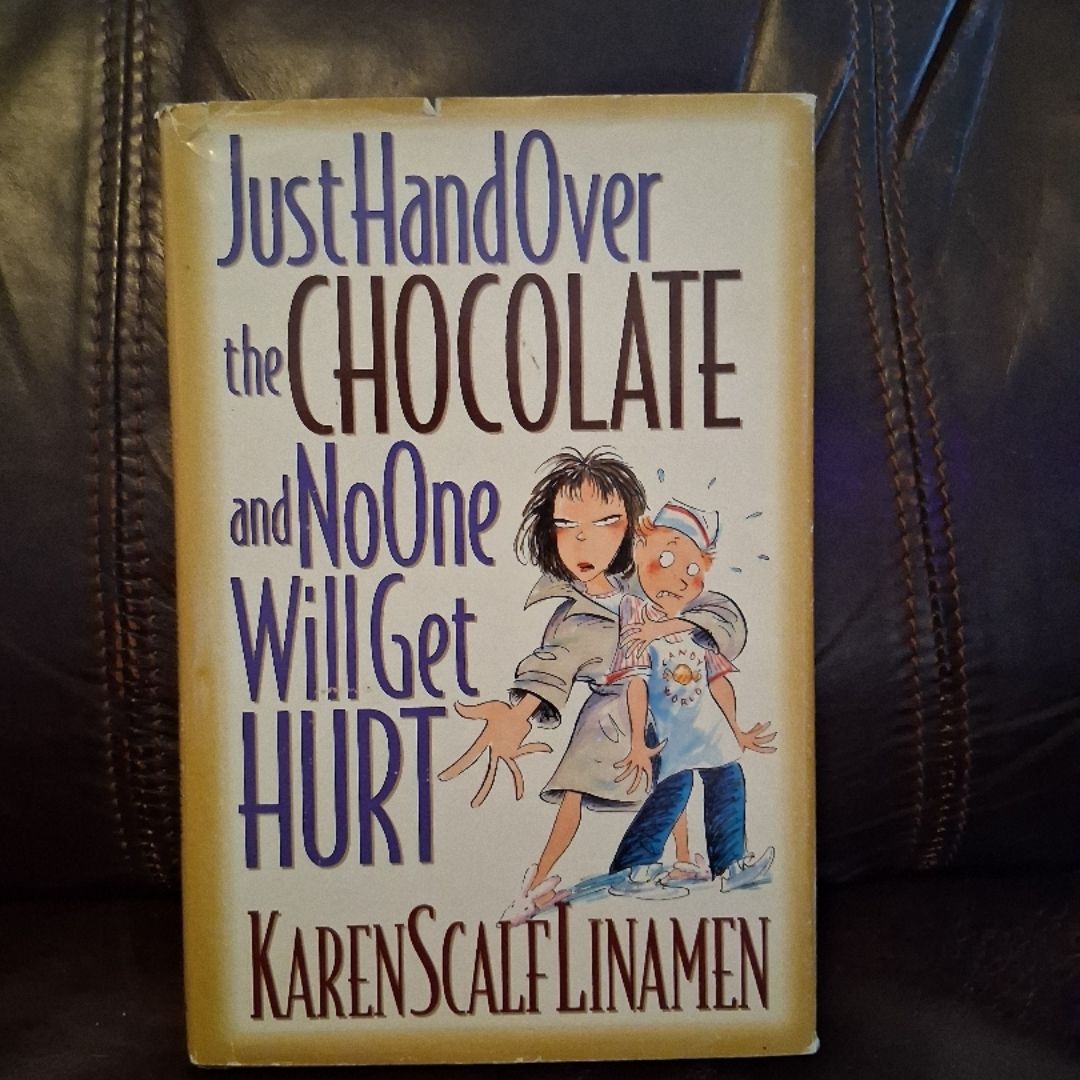 Just Hand over the Chocolate and No One Will Get Hurt