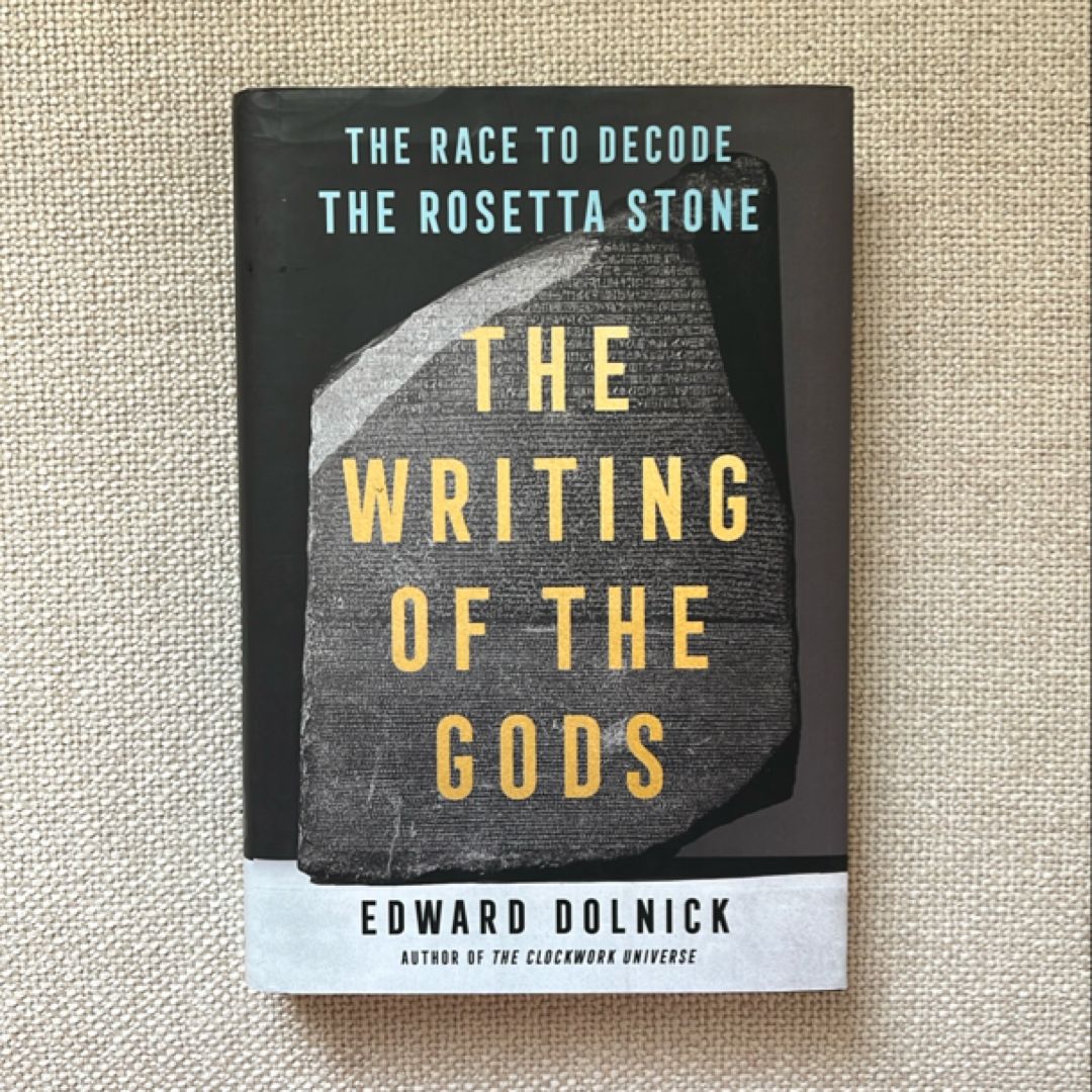 The Writing of the Gods: The Race to Decode the Rosetta Stone