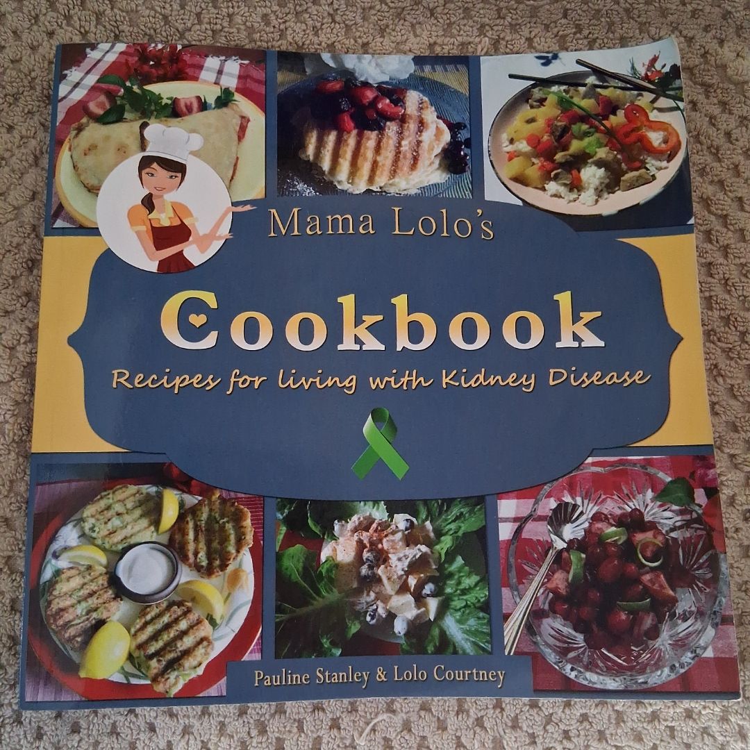 Mama Lolo's Cookbook - Recipes for Living with Kidney Disease