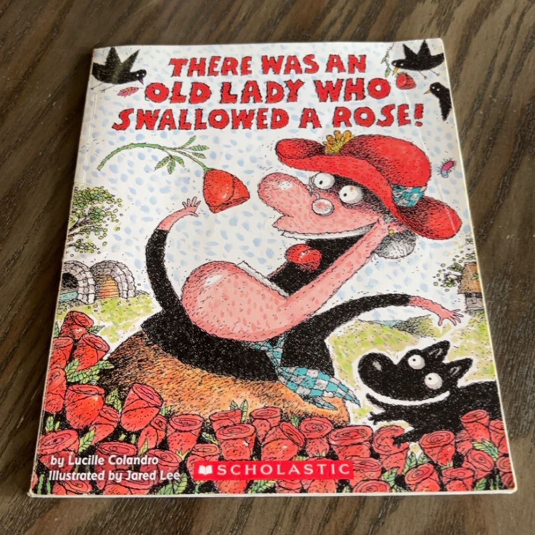 There Was an Old Lady Who Swallowed a Rose!