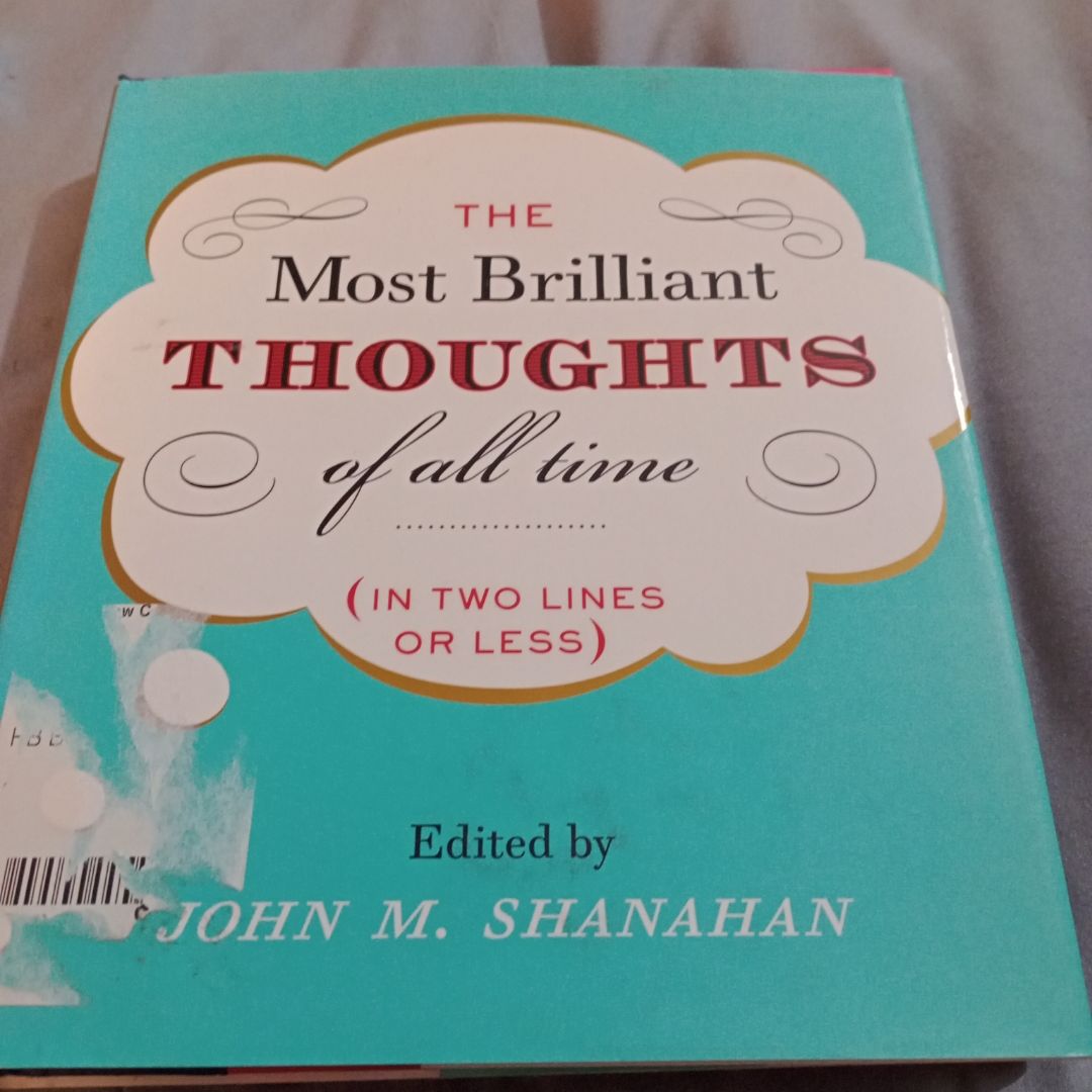 The Most Brilliant Thoughts of All Time (in Two Lines or Less)