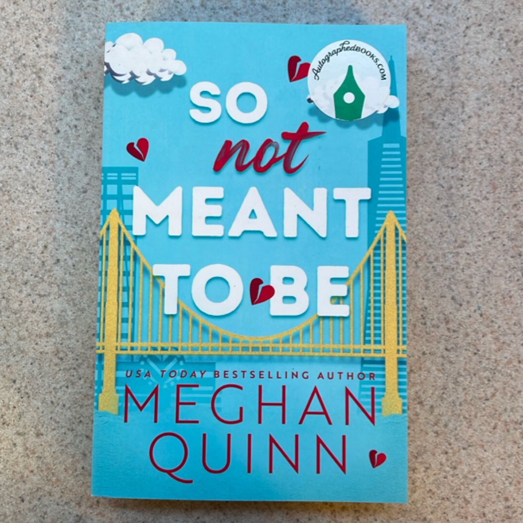 So Not Meant to Be (signed)