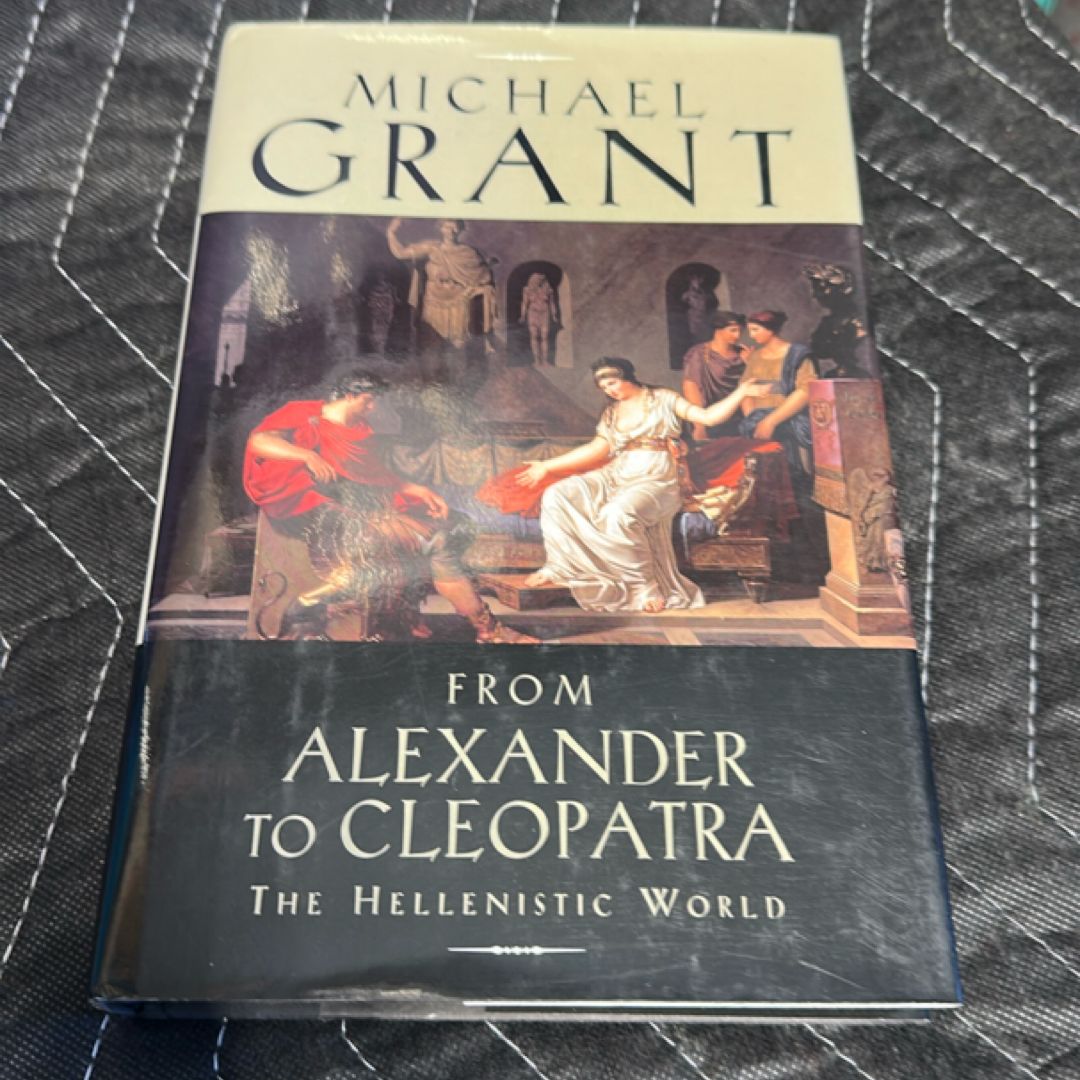 From Alexander to Cleopatra The Hellenistic World