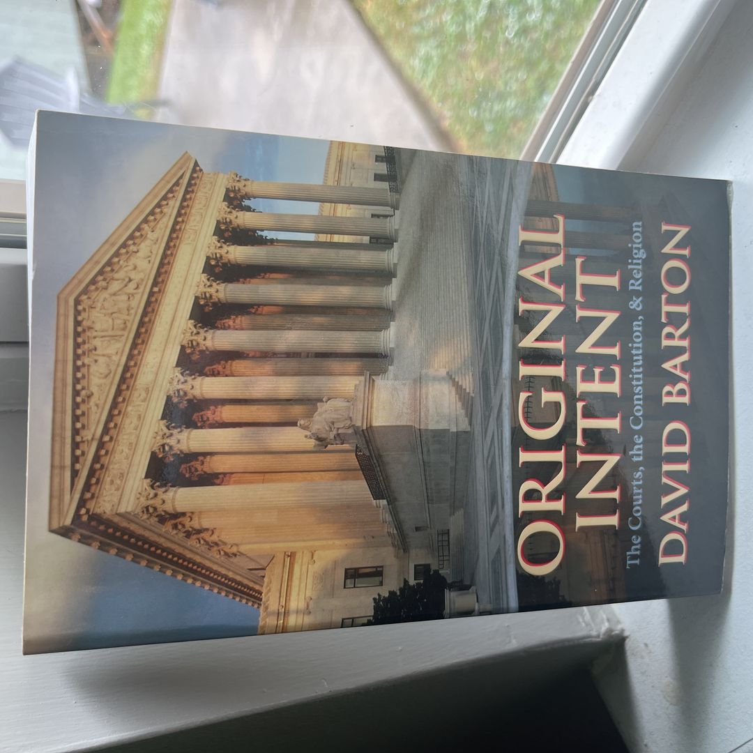 Original Intent: Courts, the Constitution, & Religion