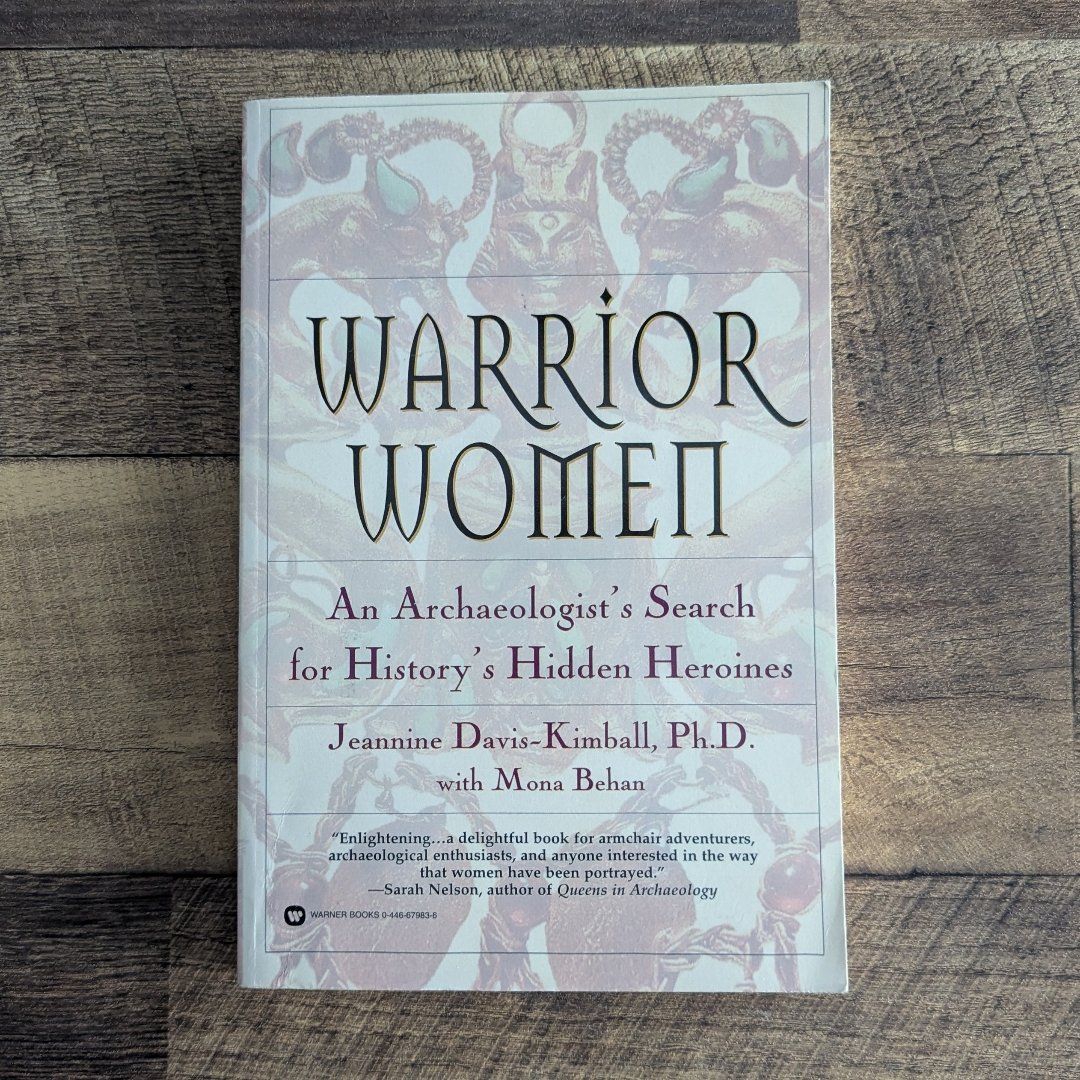 Warrior Women: An Archaeologist's Search for History's Hidden Heroines