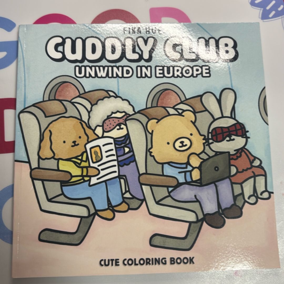 Cuddly Club Unwind in Europe: Cute Coloring Book for Adults and Teens with Adorable Animal BFFs Exploring Iconic Spots of Old Continent for Relaxation