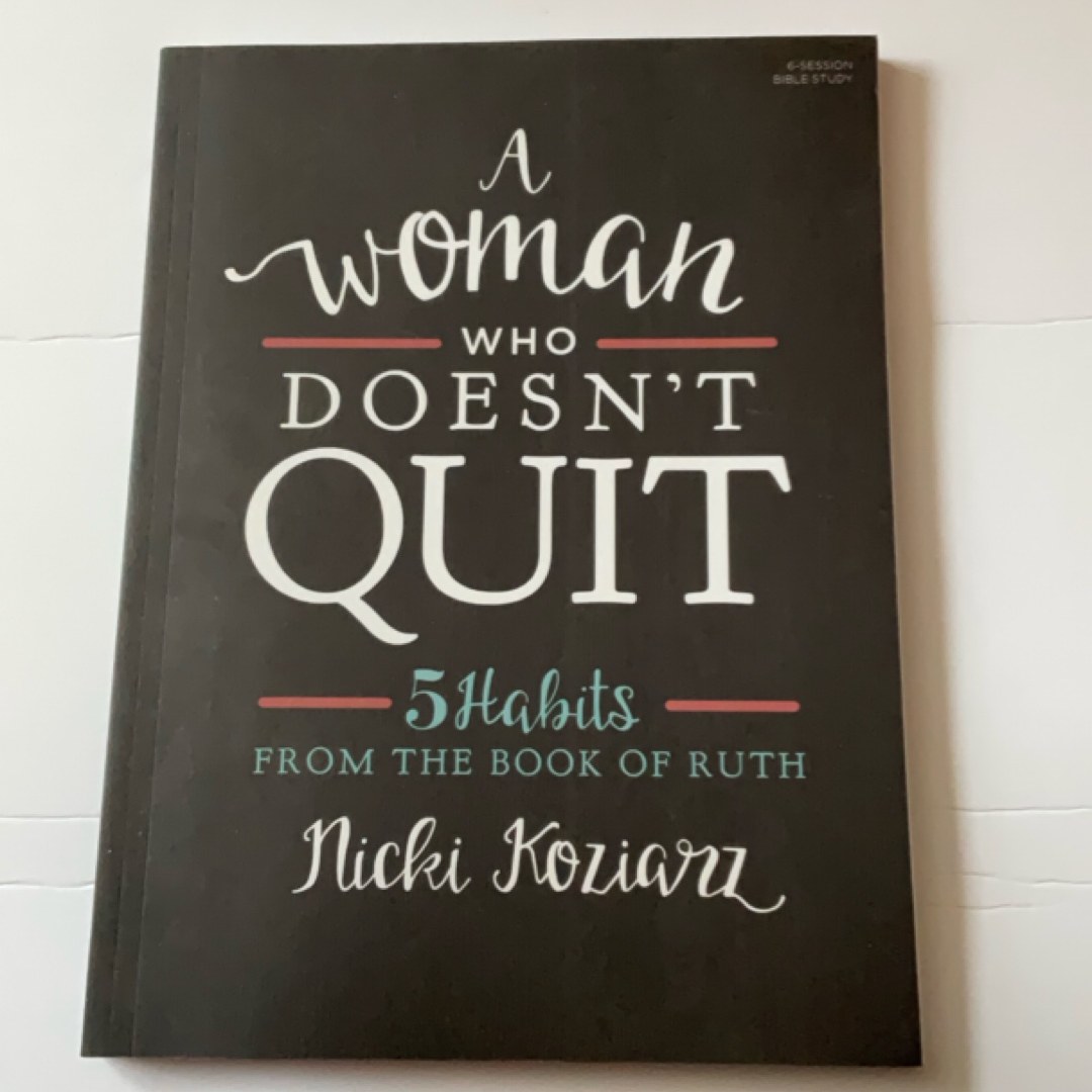 A Woman Who Doesn't Quit - Bible Study Book 5 Habits from the Book of Ruth