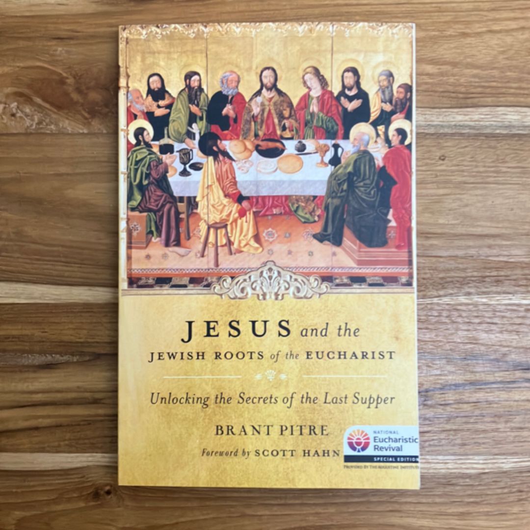 Jesus and the Jewish Roots of the Eucharist by Brant