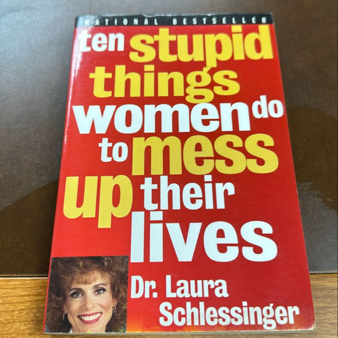 Ten Stupid Things Women Do to Mess up Their Lives