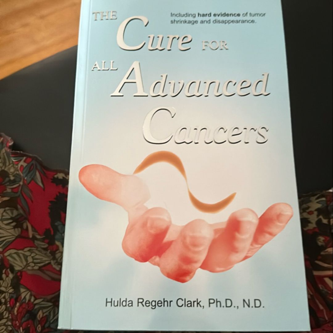 The Cure for All Advanced Cancers by Hulda Regehr Clark