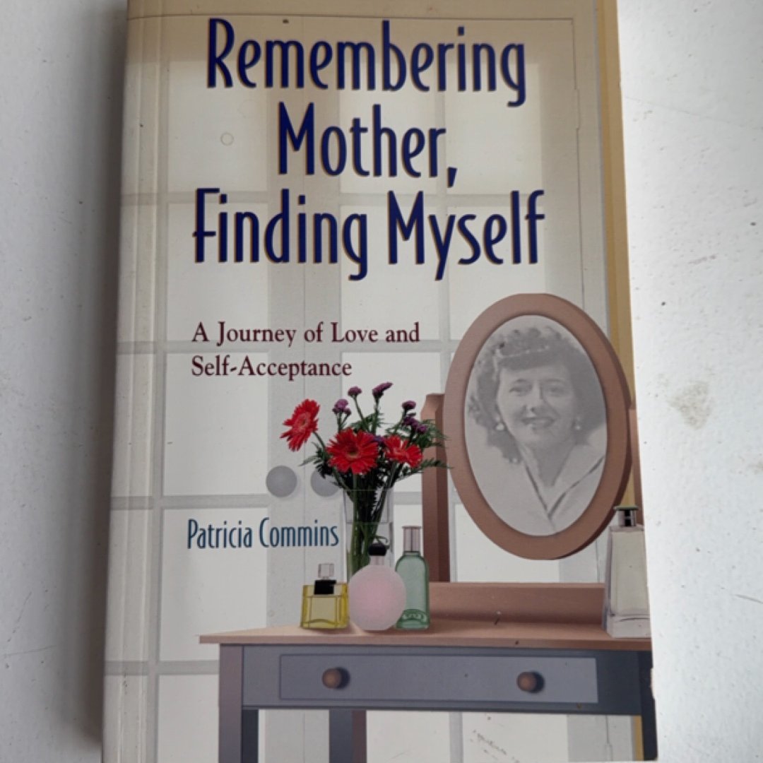 Remembering Mother, Finding Myself