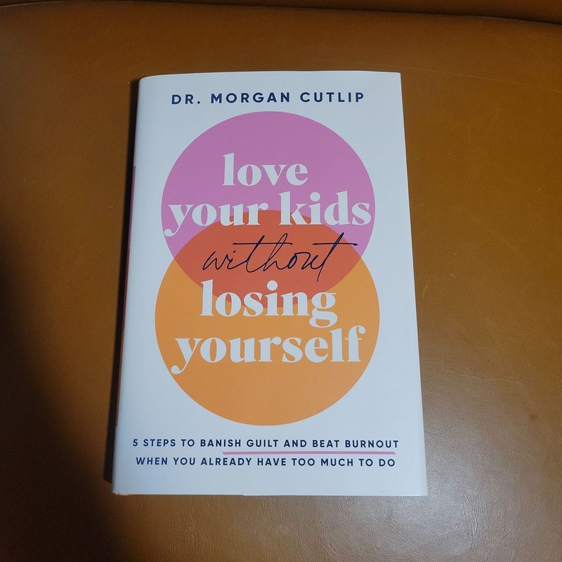 Love Your Kids Without Losing Yourself