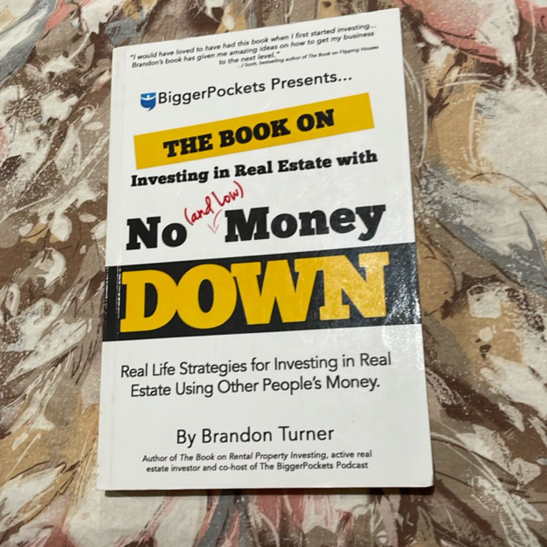 The Book on Investing in Real Estate with No (and Low) Money Down
