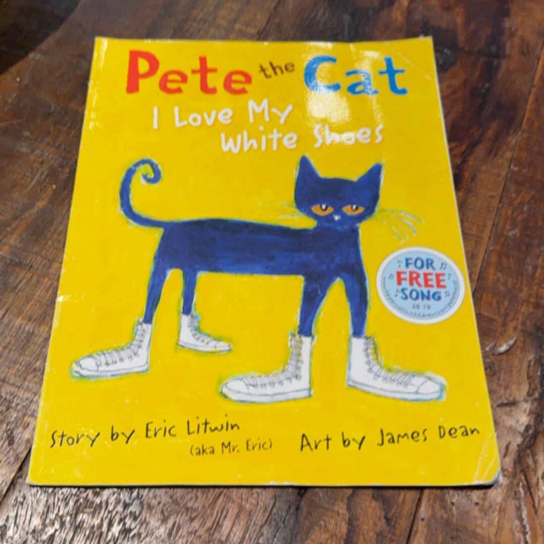 Pete the Cat: I Love My White Shoes