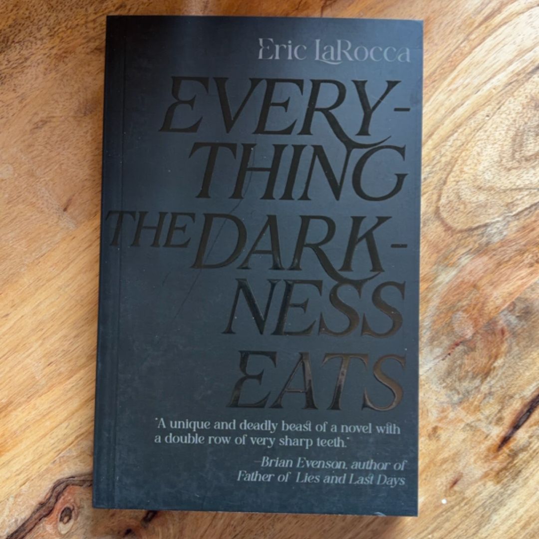 Everything the Darkness Eats