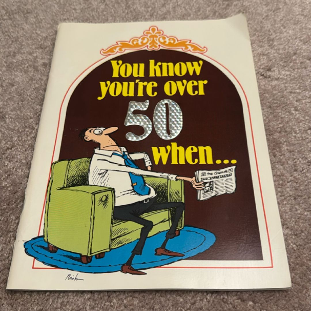 You Know You’re Over 50 When…