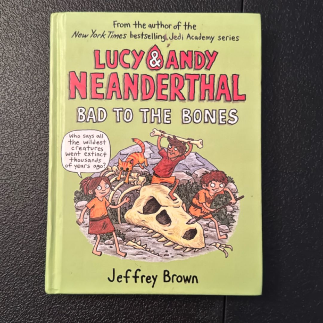 Lucy and Andy Neanderthal: Bad to the Bones