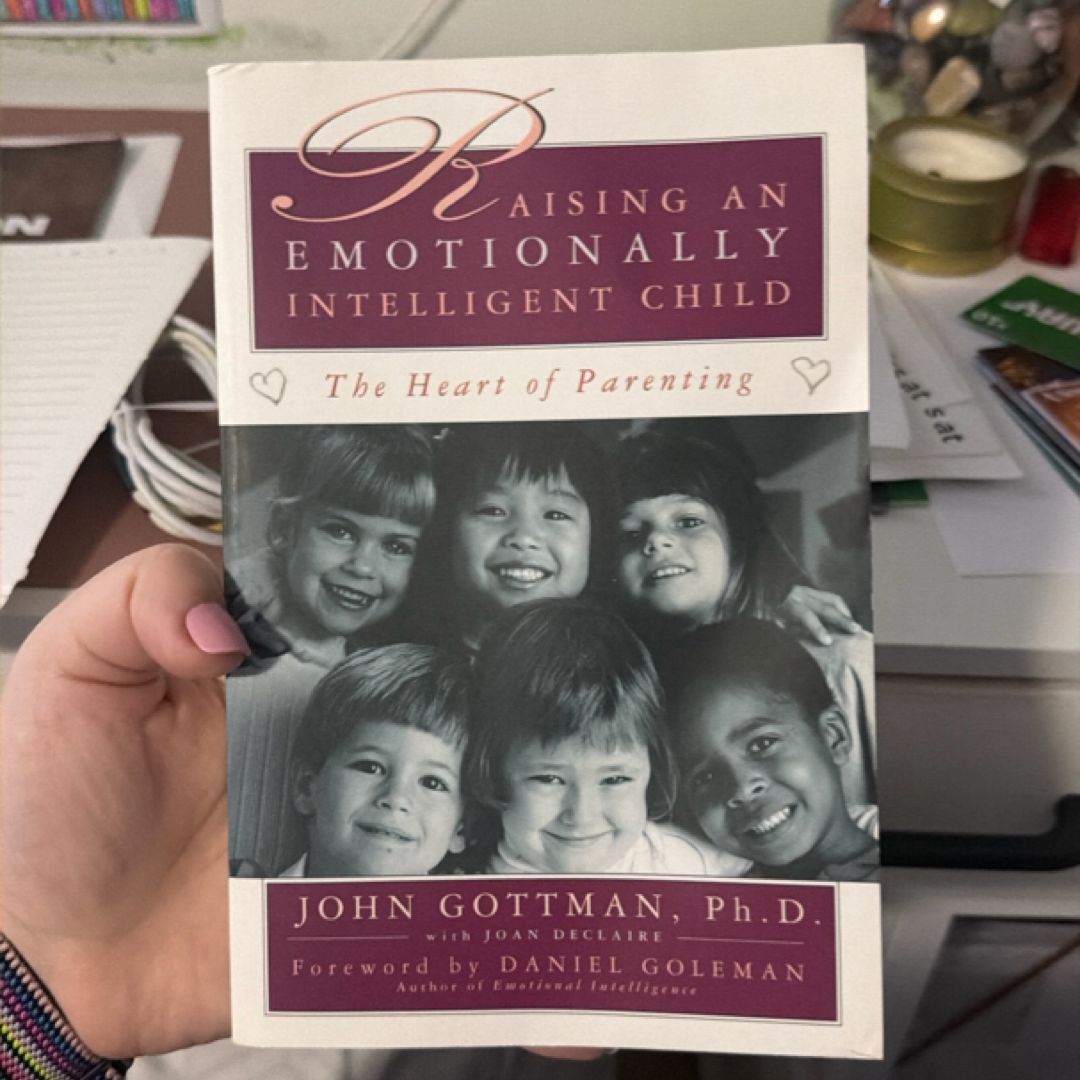 Raising an Emotionally Intelligent Child by John M. Gottman, Joan DeClaire