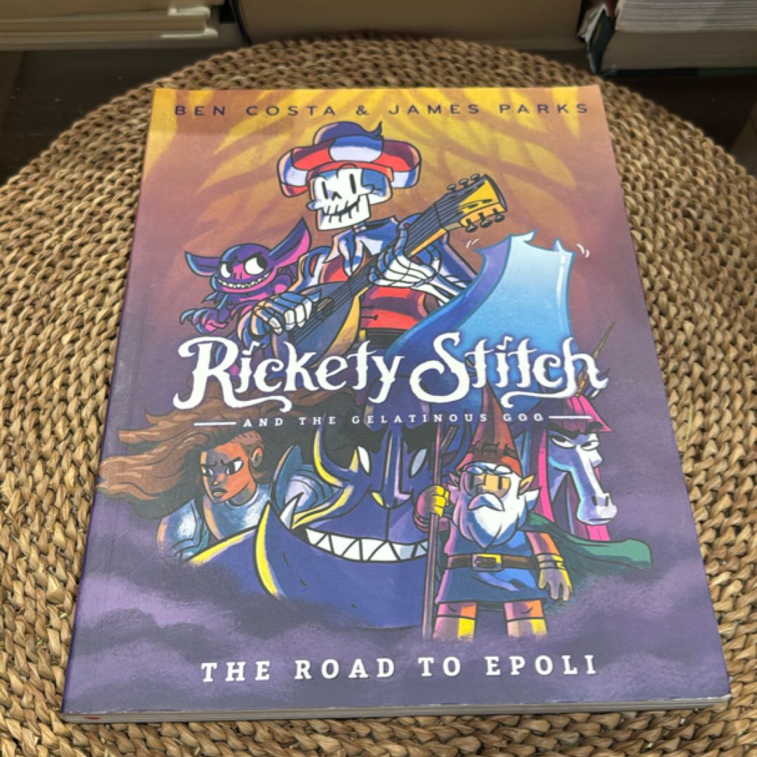 Rickety Stitch and the Gelatinous Goo Book 1: the Road to Epoli