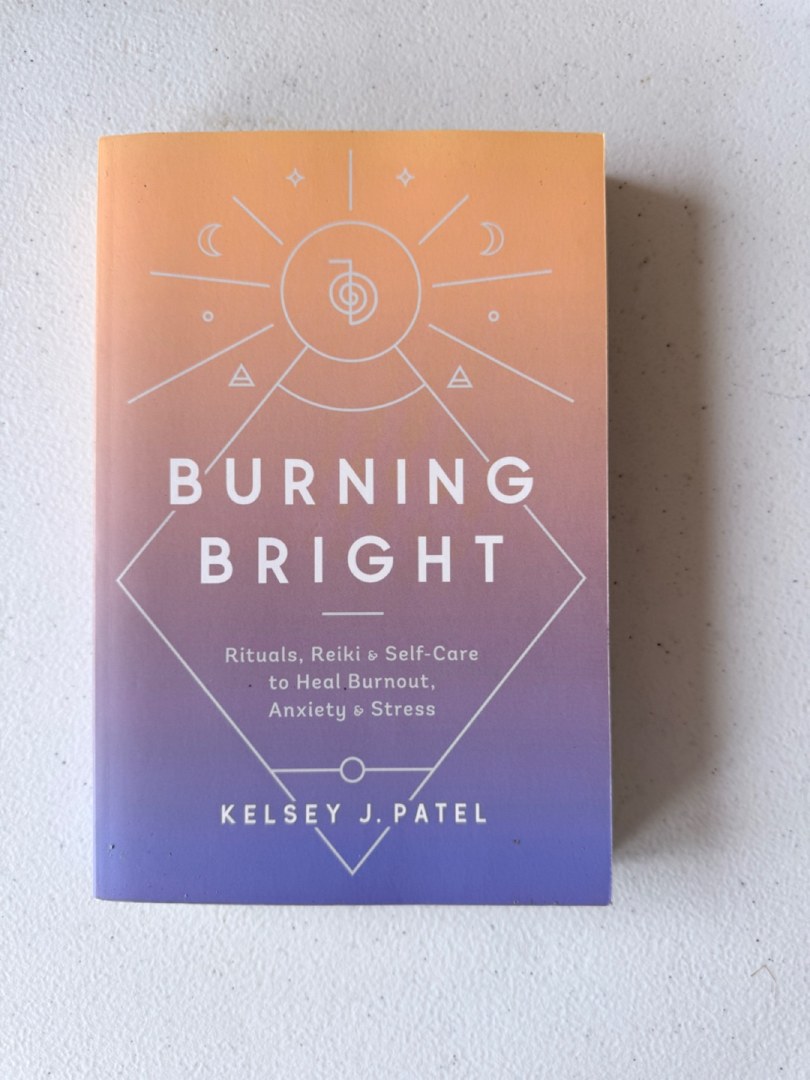 Burning Bright: Rituals, Reiki, and Self-Care to Heal Burnout, Anxiety, and Stress