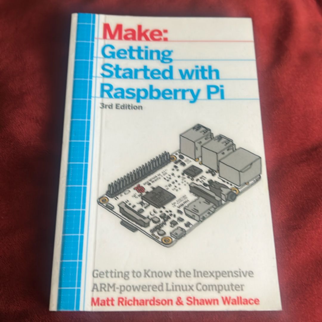 Getting Started with Raspberry Pi by Matt Richardson, Shawn Wallace