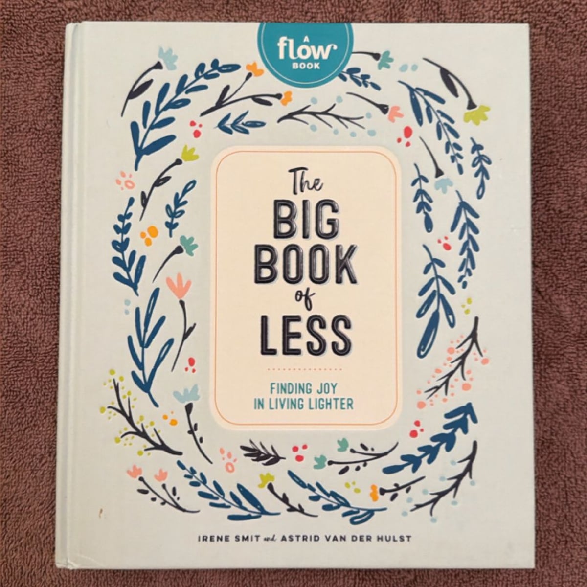 The Big Book of Less by Astrid van der Hulst, Irene Smit