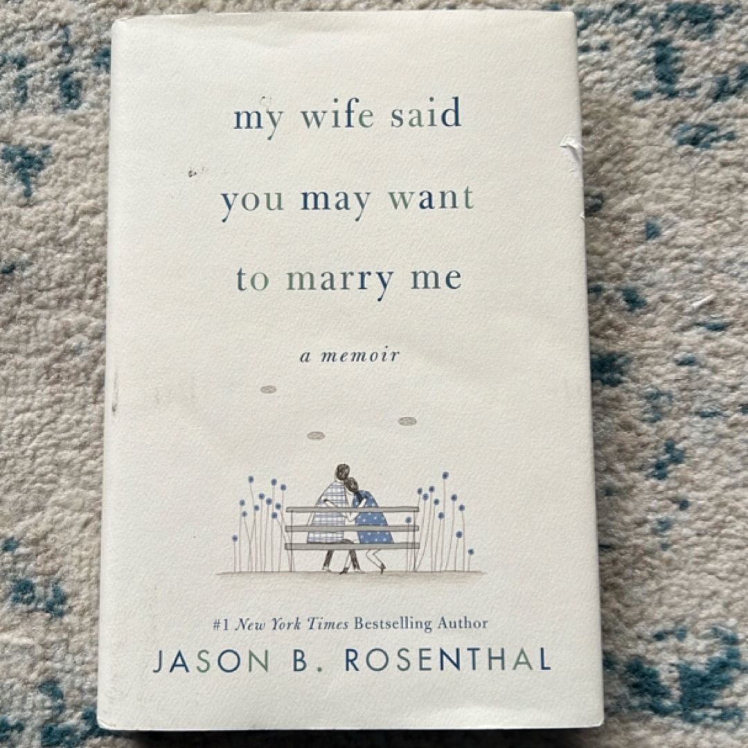 My Wife Said You May Want to Marry Me