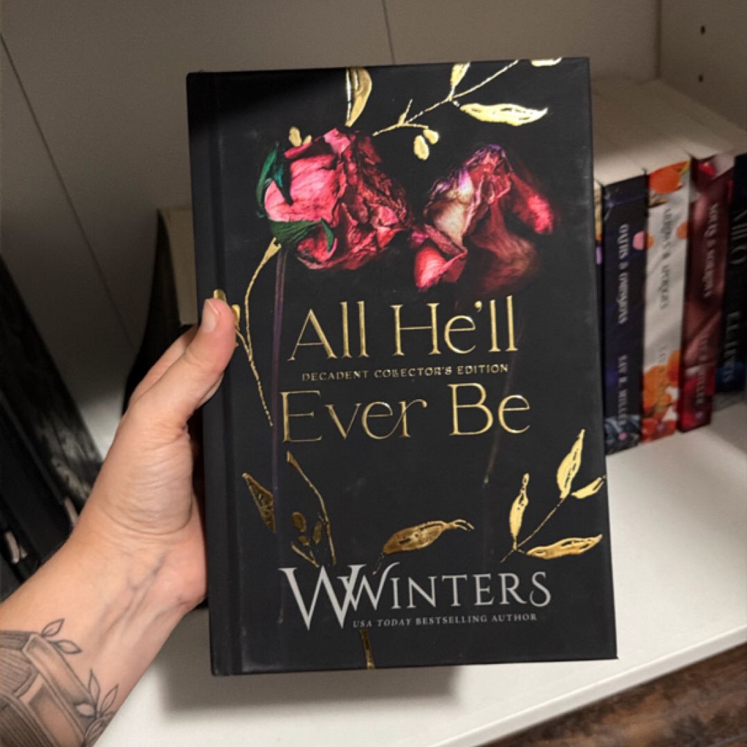 All He'll Ever Be (Decadent Collector’s Edition) 