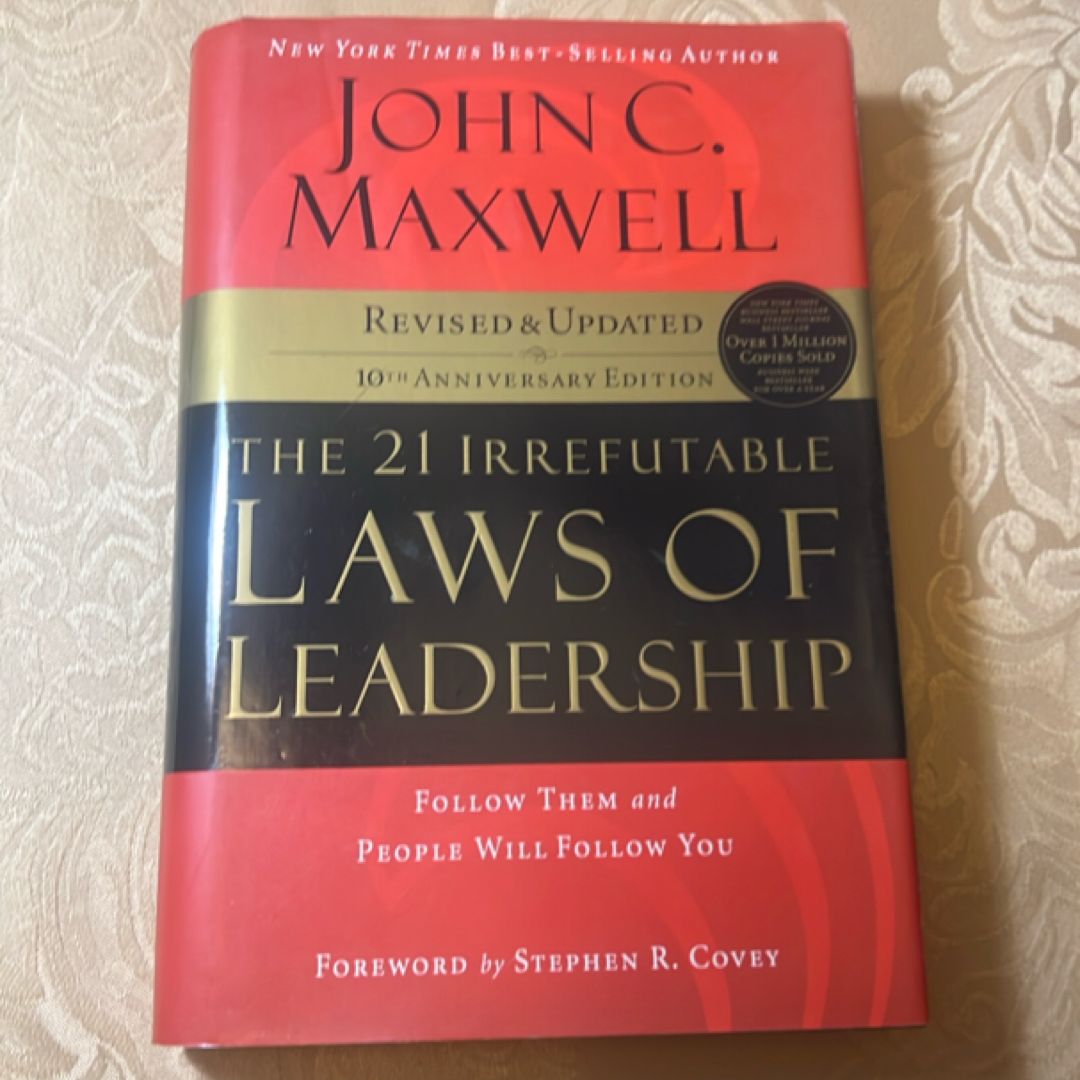 The 21 Irrefutable Laws of Leadership: Follow Them and People Will Follow You