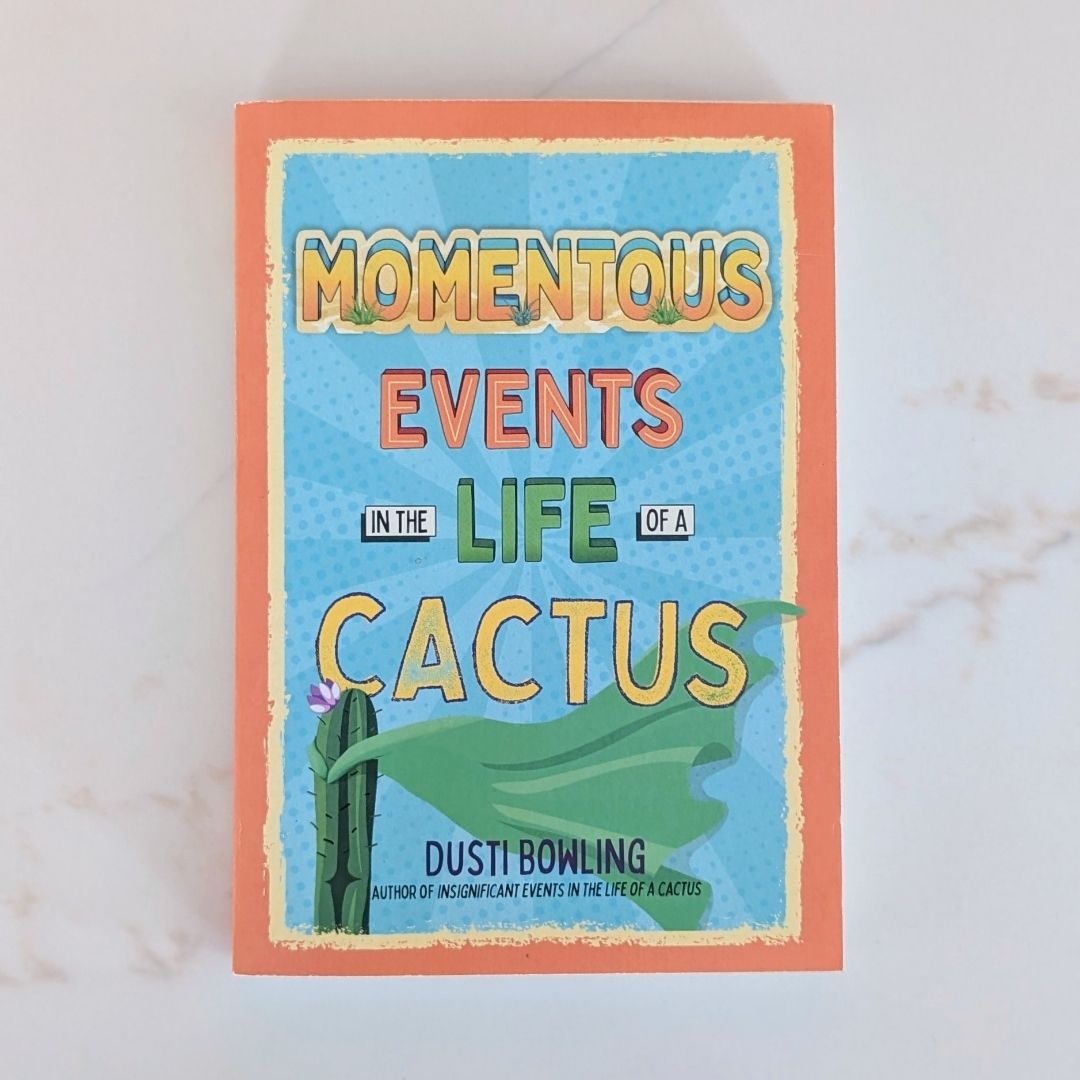 Momentous Events in the Life of a Cactus